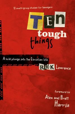 Ten Tough Things: A Bold Plunge Into the Christ... 0764438964 Book Cover