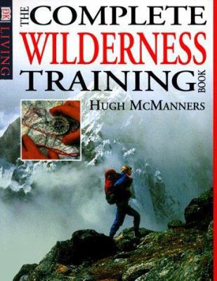 The Complete Wilderness Training Book 0789437503 Book Cover