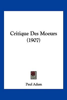 Critique Des Moeurs (1907) [French] 1160350159 Book Cover