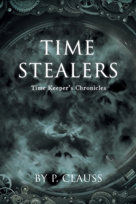 Time Stealers: Time Keeper's Chronicles 1954345631 Book Cover