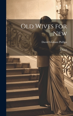 Old Wives for New; A Novel 102089654X Book Cover