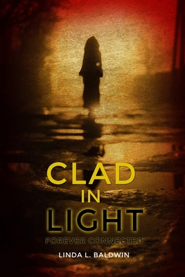 Clad in Light: Forever Connected 1644262479 Book Cover