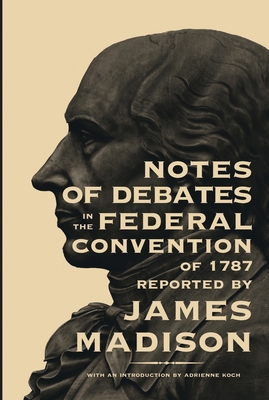 Notes of Debates in the Federal Convention of 1787 0821407651 Book Cover