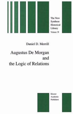 Augustus de Morgan and the Logic of Relations 0792307585 Book Cover