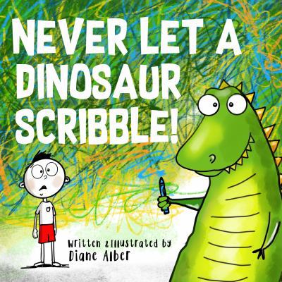 Never Let A Dinosaur Scribble! 1951287010 Book Cover