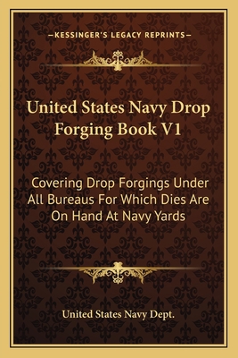 United States Navy Drop Forging Book V1: Coveri... 1164113135 Book Cover