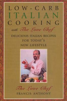 Low-Carb Italian Cooking: With the Love Chef 1590772393 Book Cover