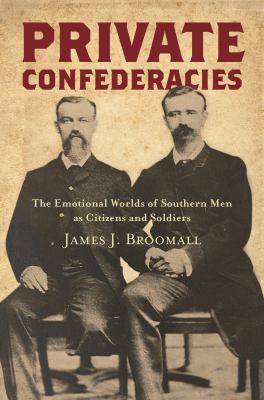 Private Confederacies: The Emotional Worlds of ... 1469649756 Book Cover