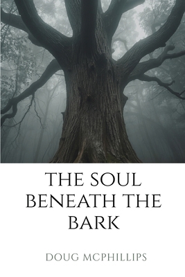 The Soul Beneath the Bark: A contemplative jour... 1764727002 Book Cover