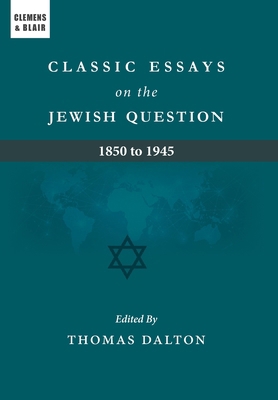 Classic Essays on the Jewish Question: 1850 to ... 1737446189 Book Cover