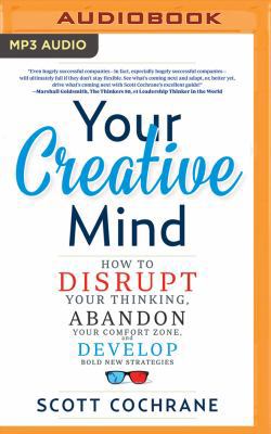 Your Creative Mind: How to Disrupt Your Thinkin... 151132225X Book Cover