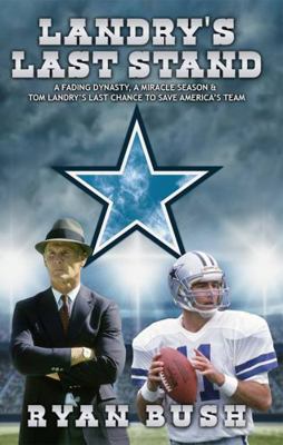 Landry's Last Stand: A FADING DYNASTY, A MIRACL... 0997982349 Book Cover