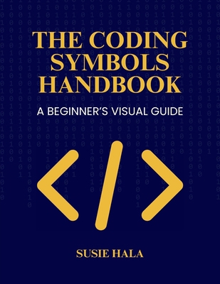 The Coding Symbols Handbook A Beginner's Visual... B0FXT483VP Book Cover