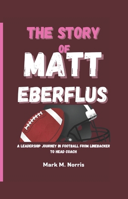 The Story of Matt Eberflus: A Leadership Journe... B0DPCN18TW Book Cover