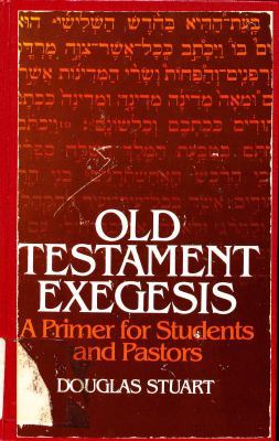 Old Testament exegesis: A primer for students a... 0664243207 Book Cover