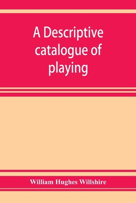 A descriptive catalogue of playing and other ca... 9353927390 Book Cover