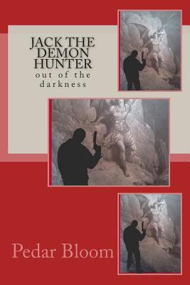 Jack the Demon Hunter: out of the darkness 1500828335 Book Cover