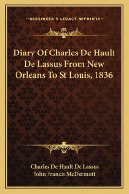 Diary Of Charles De Hault De Lassus From New Or... 1163178624 Book Cover