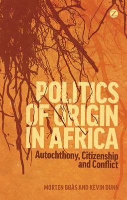 Politics of Origin in Africa: Autochthony, Citi... 1848139969 Book Cover