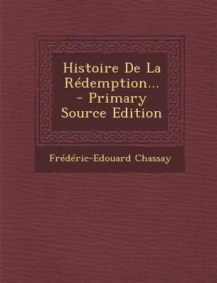 Histoire de La Redemption... - Primary Source E... [French] 1293917508 Book Cover