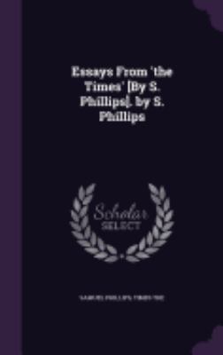 Essays From 'the Times' [By S. Phillips]. by S.... 1358508976 Book Cover