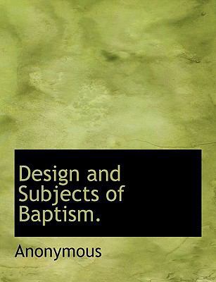 Design and Subjects of Baptism. 114051217X Book Cover