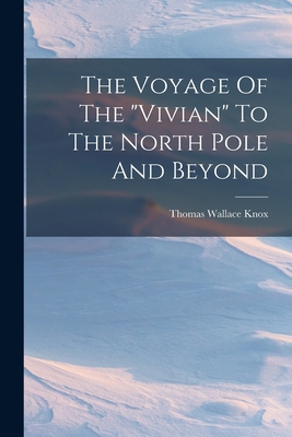 The Voyage Of The "vivian" To The North Pole An... 1019301503 Book Cover