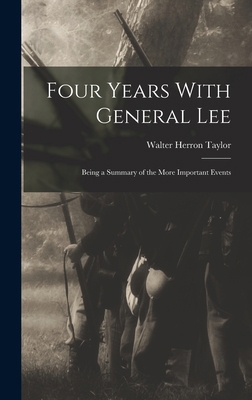 Four Years With General Lee: Being a Summary of... 1015434150 Book Cover