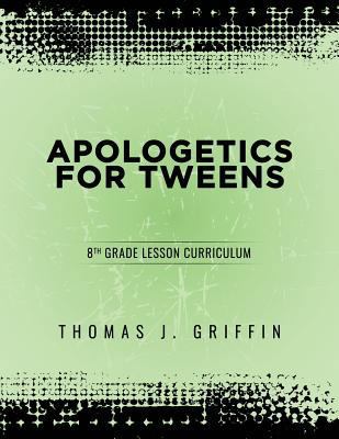 Apologetics for Tweens: 8th Grade 1947844059 Book Cover