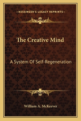 The Creative Mind: A System Of Self-Regeneration 1163144487 Book Cover