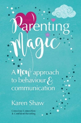Parenting Magic: A New Approach to Behaviour an... 178860170X Book Cover