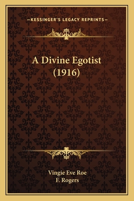 A Divine Egotist (1916) 1165928434 Book Cover