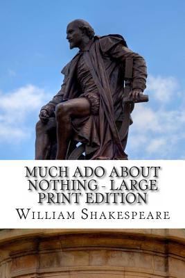 Much Ado About Nothing - Large Print Edition: A... [Large Print] 1495384276 Book Cover