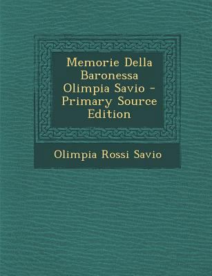 Memorie Della Baronessa Olimpia Savio [Italian] 1289554714 Book Cover