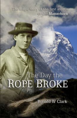 The Day the Rope Broke: The Tragic Story of the... 1902512170 Book Cover