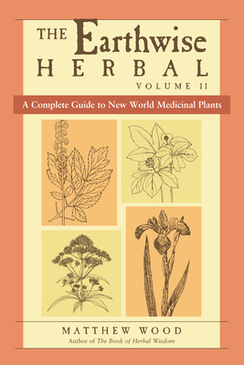 The Earthwise Herbal, Volume II: A Complete Gui... 155643779X Book Cover