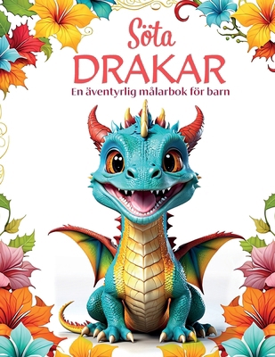 Söta Drakar: Kreativ drakmålarbok för barn och ... [Swedish] B0DJNH81R4 Book Cover