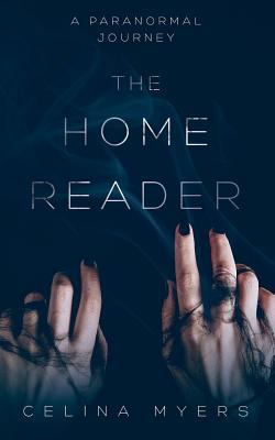 The Home Reader: A Paranormal Journey 0995258007 Book Cover