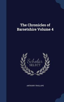 The Chronicles of Barsetshire Volume 4 1340162849 Book Cover