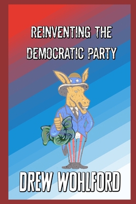 Reinventing The Democratic Party B0DM9C5X61 Book Cover