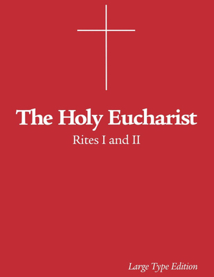 The Holy Eucharist: Rites I and II [Large Print] 0819215872 Book Cover