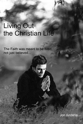 Living Out the Christian Life 1539355845 Book Cover