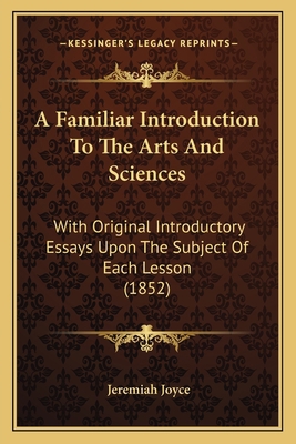 A Familiar Introduction To The Arts And Science... 1166481956 Book Cover