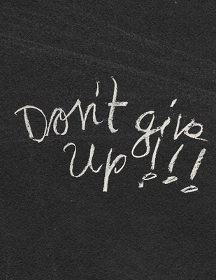 Don't GIve Up!!!: Goal Planner | New Year New Goals | Goal Success | Visualize Success