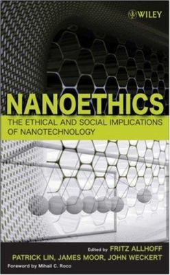 Nanoethics: The Ethical and Social Implications... 0470084162 Book Cover