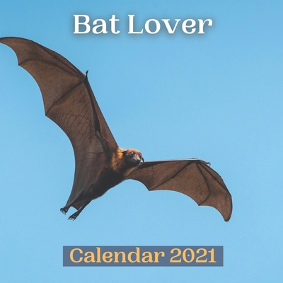 Bat Lover Calendar 2021 B08P1CFGLK Book Cover