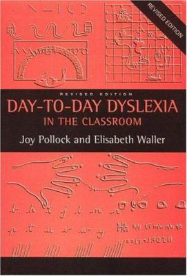 Day-to-Day Dyslexia in the Classroom 0415111323 Book Cover