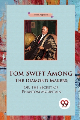 Tom Swift Among The Diamond Makers; Or, The Sec... 9357279555 Book Cover