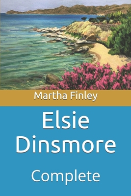 Elsie Dinsmore: Complete B08WZH5858 Book Cover