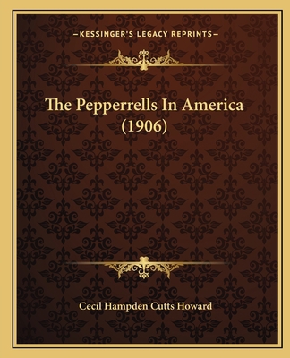 The Pepperrells In America (1906) 1165590506 Book Cover